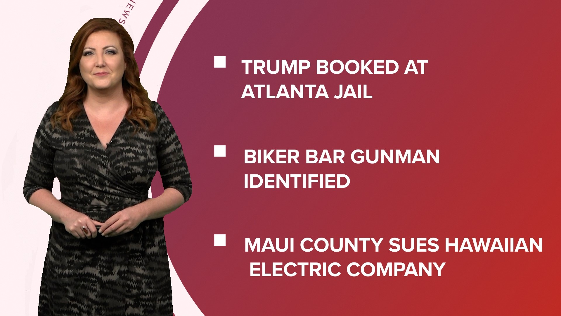 A look at what is happening in the news from Trump being booked and released from jail to Maui County suing an electric company and an announcement from Ed Sheeran.