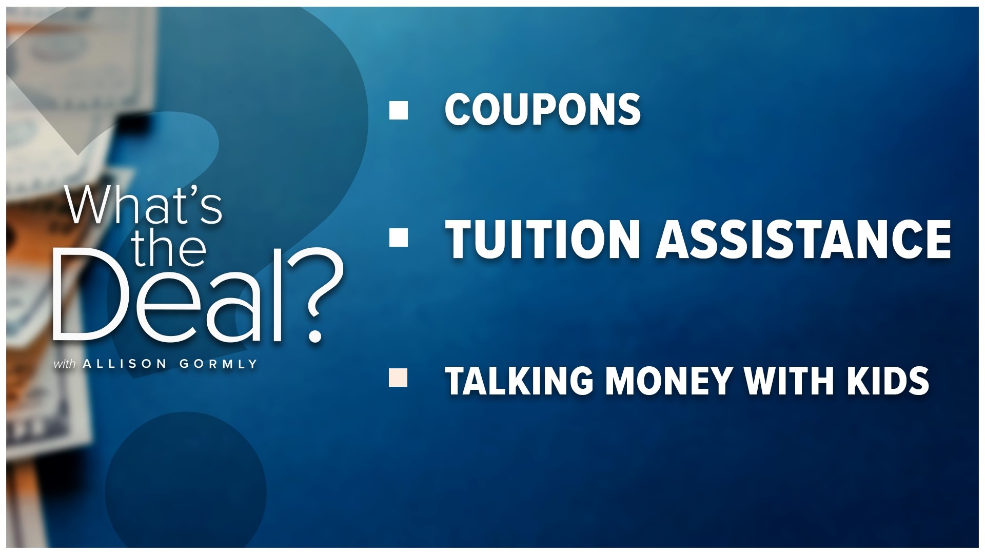 Explaining what you need to know when it comes to saving money with coupons, tuition assistance at schools and when to start talking to your kids about money.