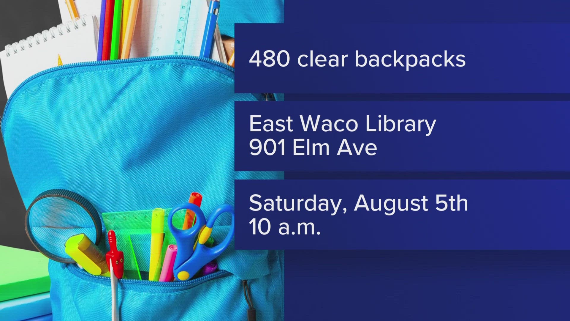 Backpacks full of school supplies will be distributed at the East Waco Library at 10 a.m. on Aug. 5.