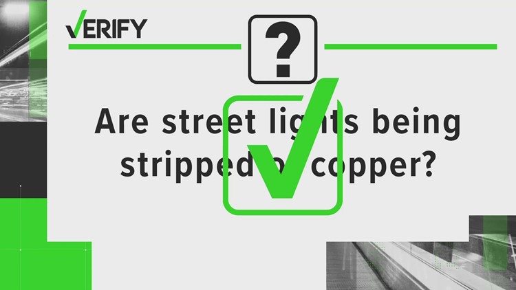 VERIFY: Yes, copper thefts are impacting some road lights
