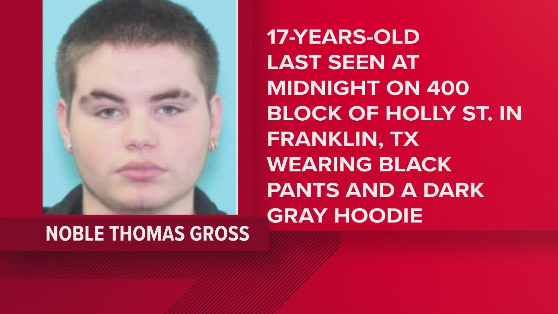 The Robertson County Sheriff's Office is looking for 17-year-old Noble Thomas Gross, who they believe is in danger.