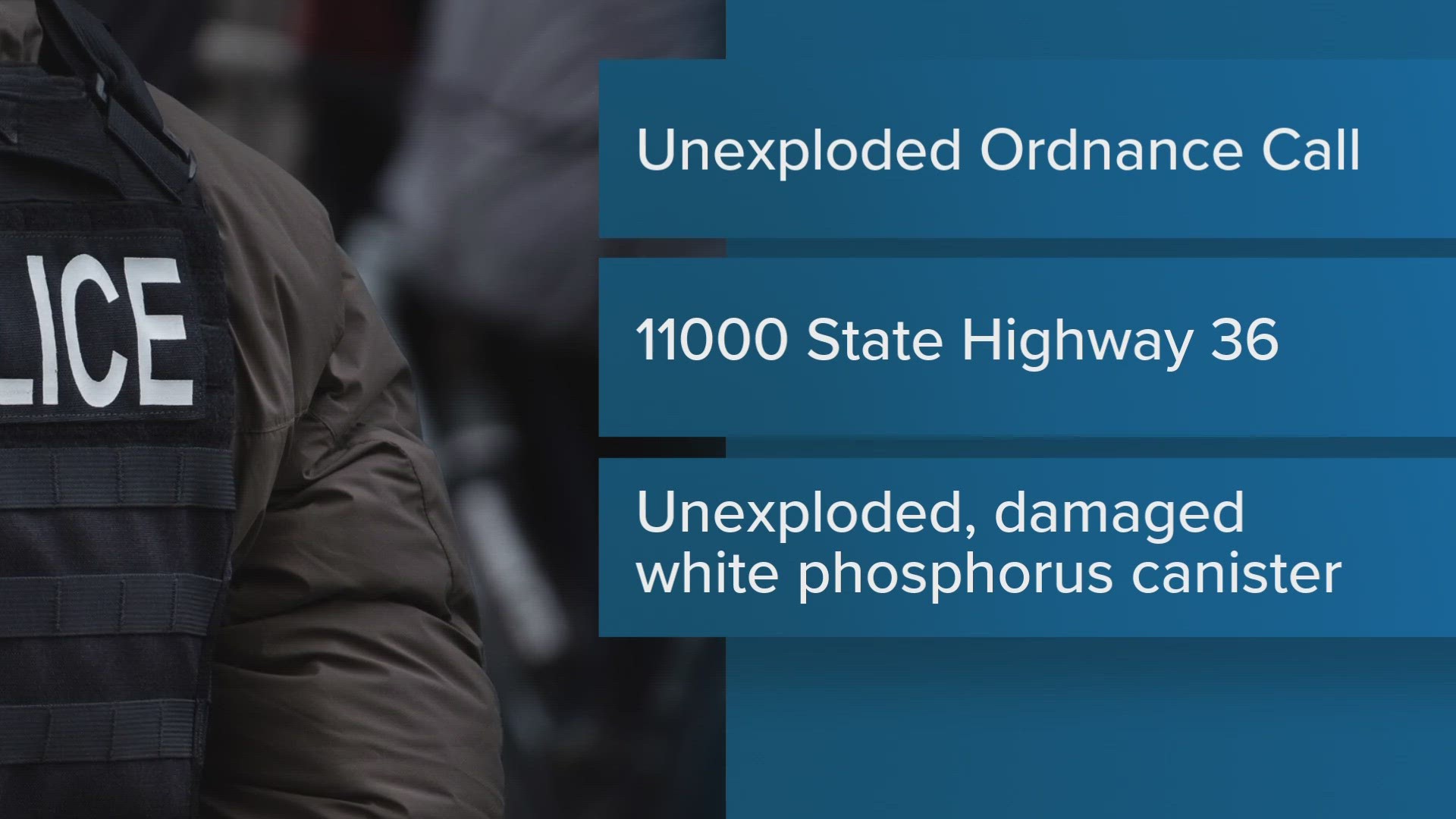 Authorities said the 11000 block of State Highway 36 was closed on Sept. 2 after a damaged white phosphorous canister was found.