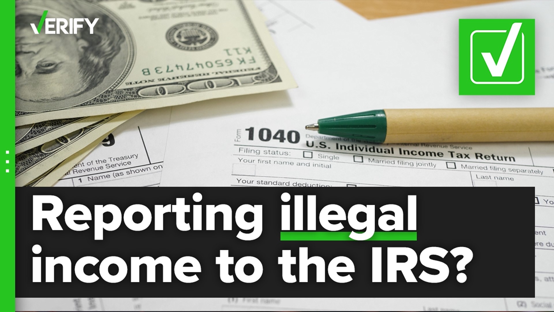 Does the IRS require people to report income from illegal activities? The VERIFY team confirms this is true.